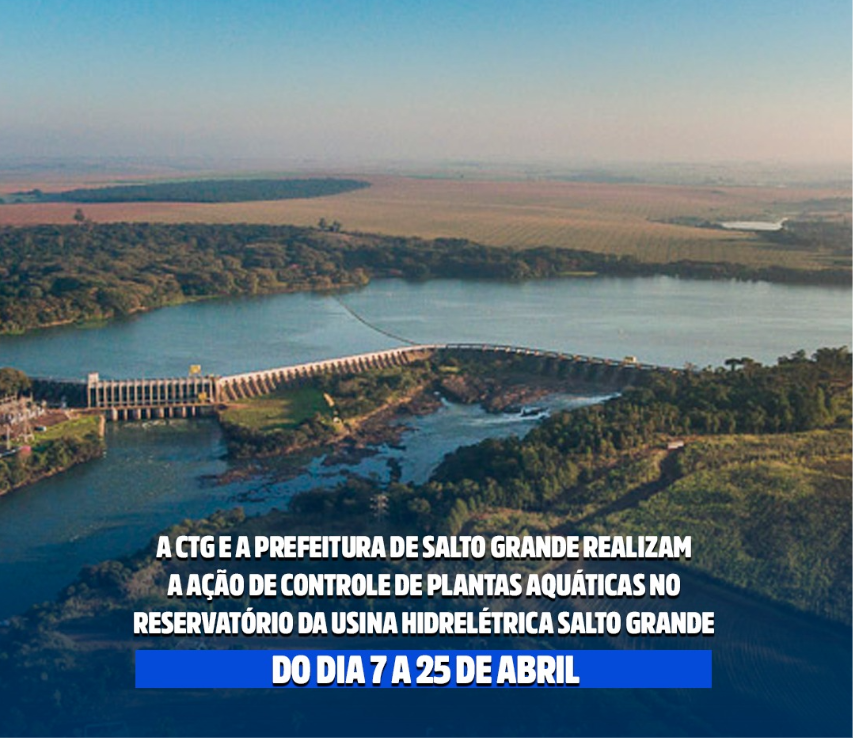 CTG e a Prefeitura de Salto Grande realizam a ação de controle de plantas aquáticas no reservatório da Usina Hidrelétrica Salto Grande do dia 7 a 25 de abril
